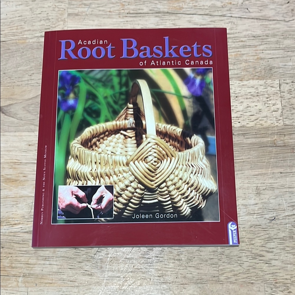 Acadian Root Baskets of Atlantic Canada by Joleen Gordon
